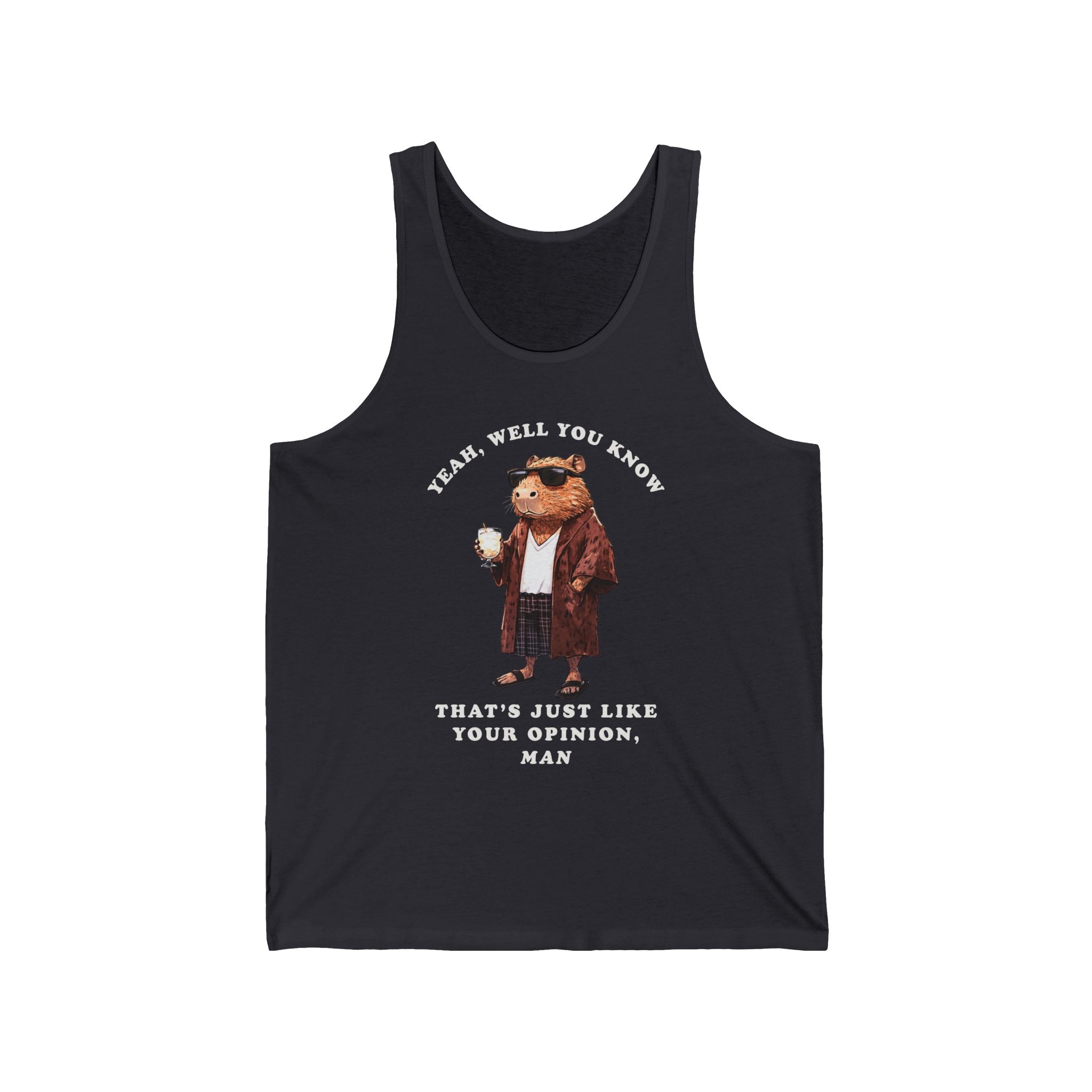 Capybowski 'That's Just Like Your Opinion, Man' - Unisex Jersey Tank