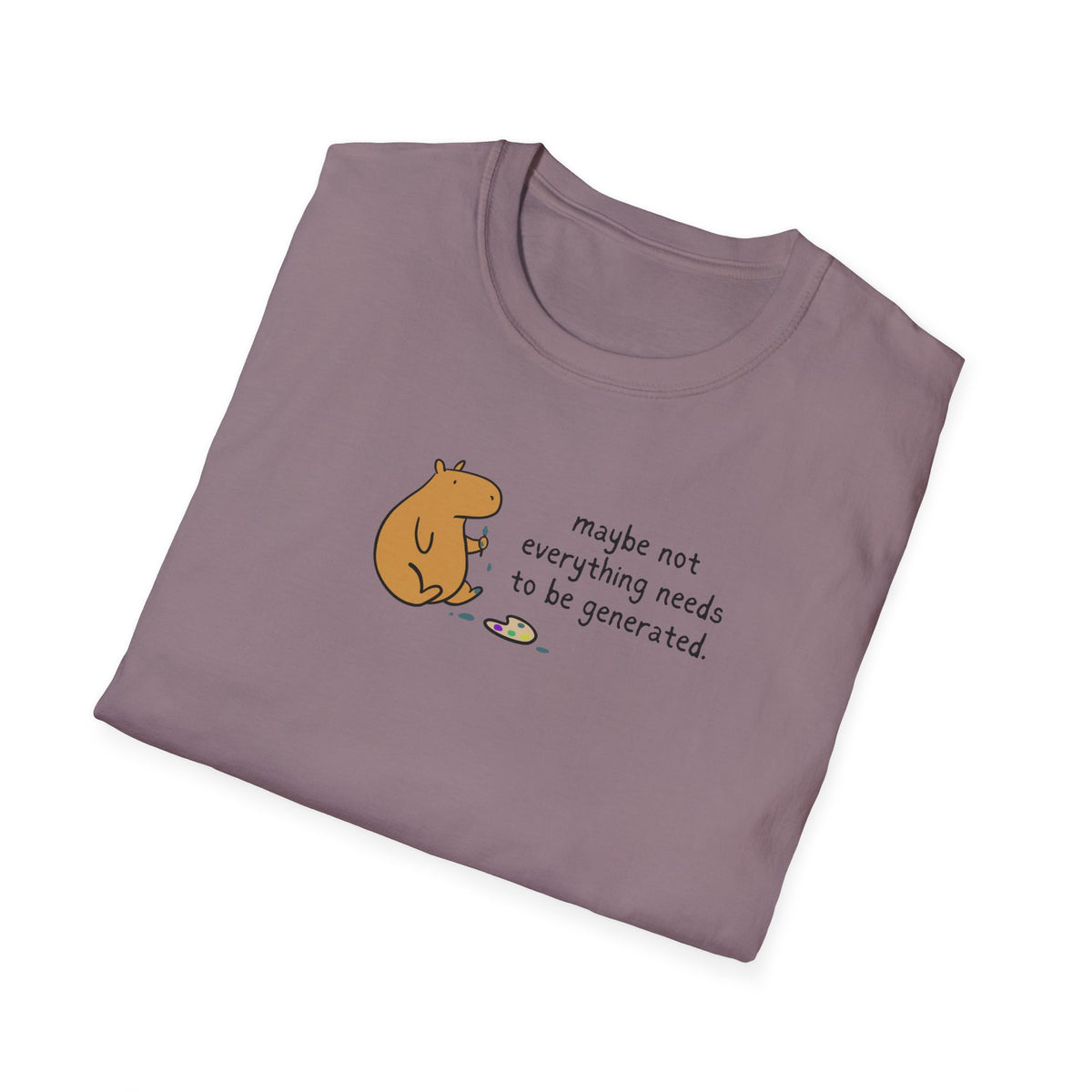 Maybe Not Everything Needs to Be Generated Capybara Softstyle Tee