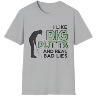 "I Like Big Putts and Real Bad Lies" Funny Golf - Unisex Softstyle Tee
