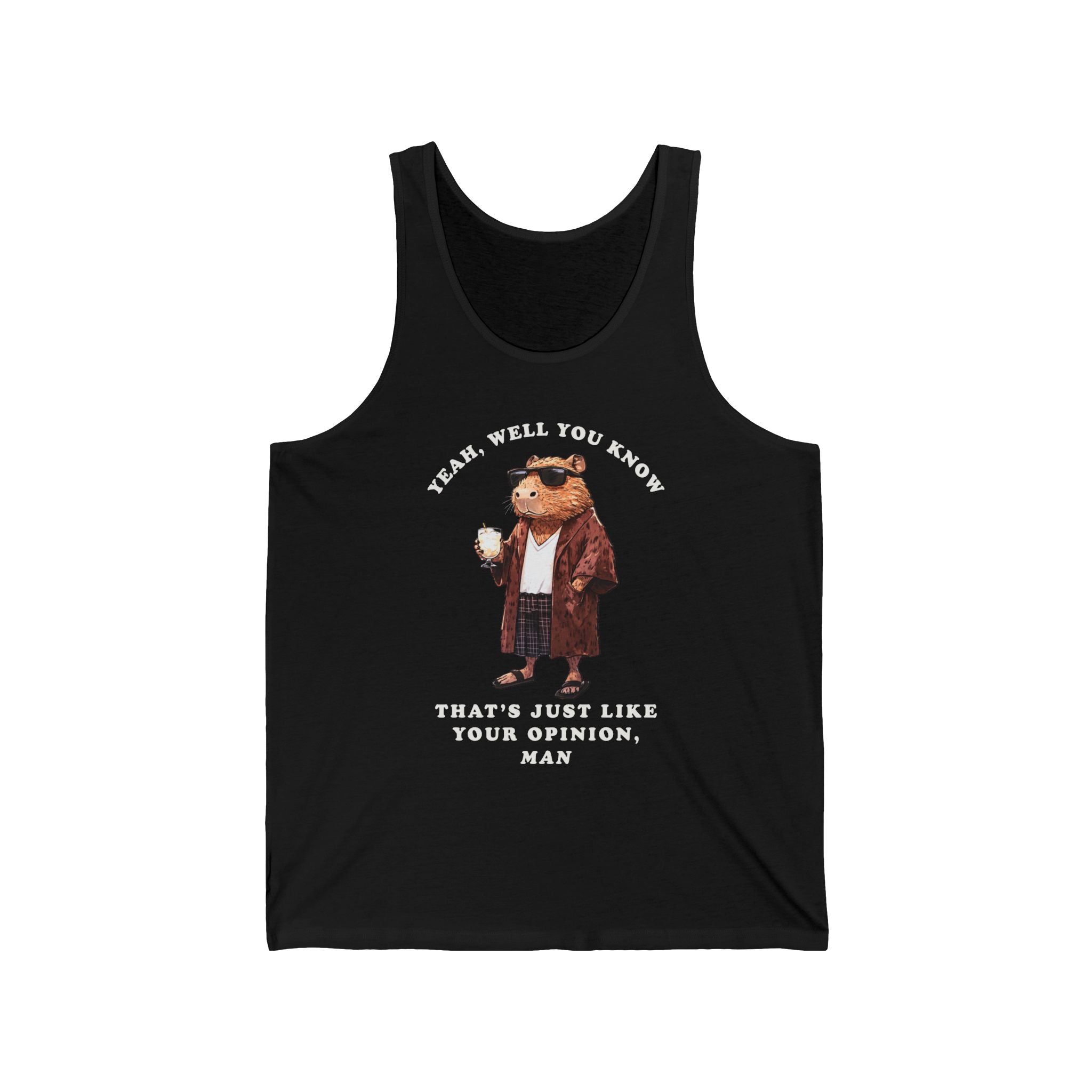 Capybowski 'That's Just Like Your Opinion, Man' - Unisex Jersey Tank