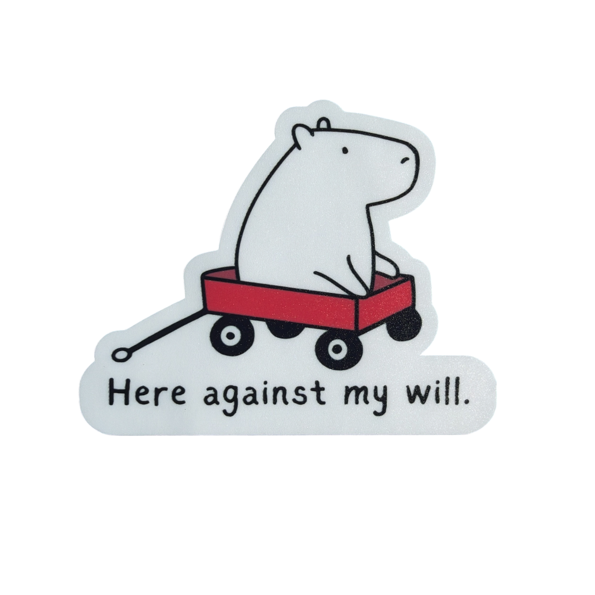 Here Against My Will Funny Capybara Die Cut Vinyl Sticker