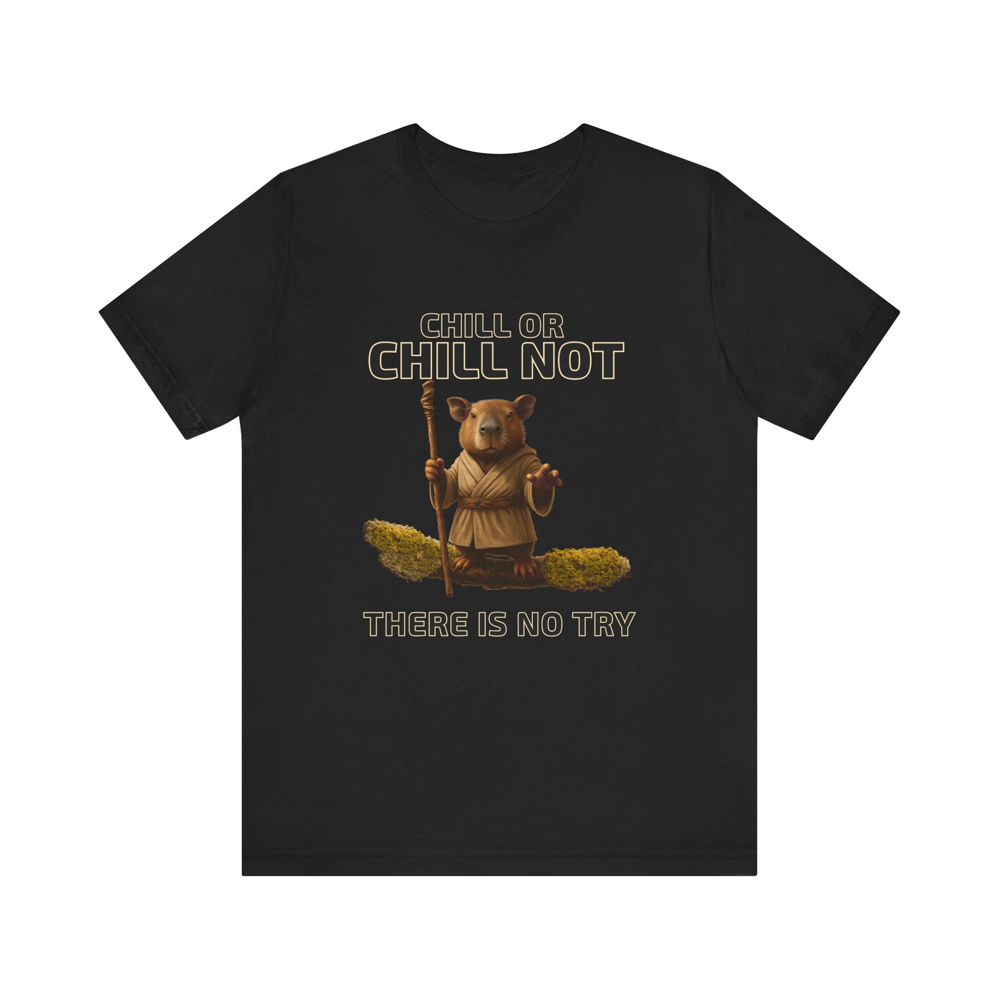 Chill or Chill Not, There is No Try – Adult Capybara Jedi Tee