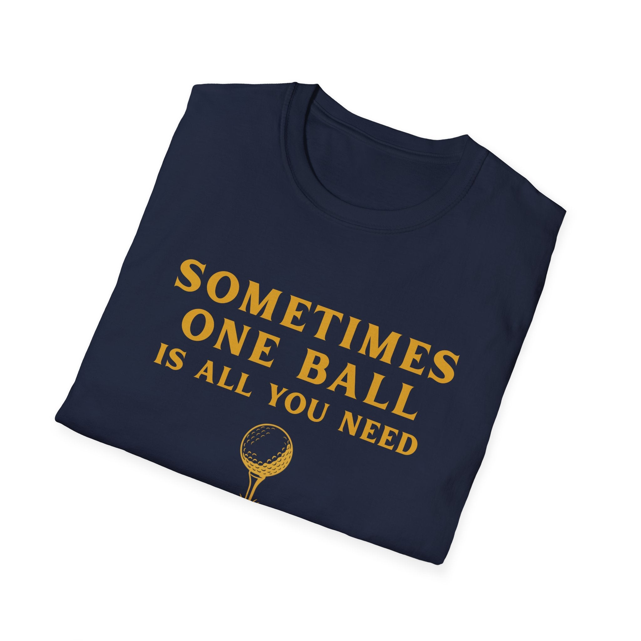 Sometime One Ball - Unisex Softstyle Tee