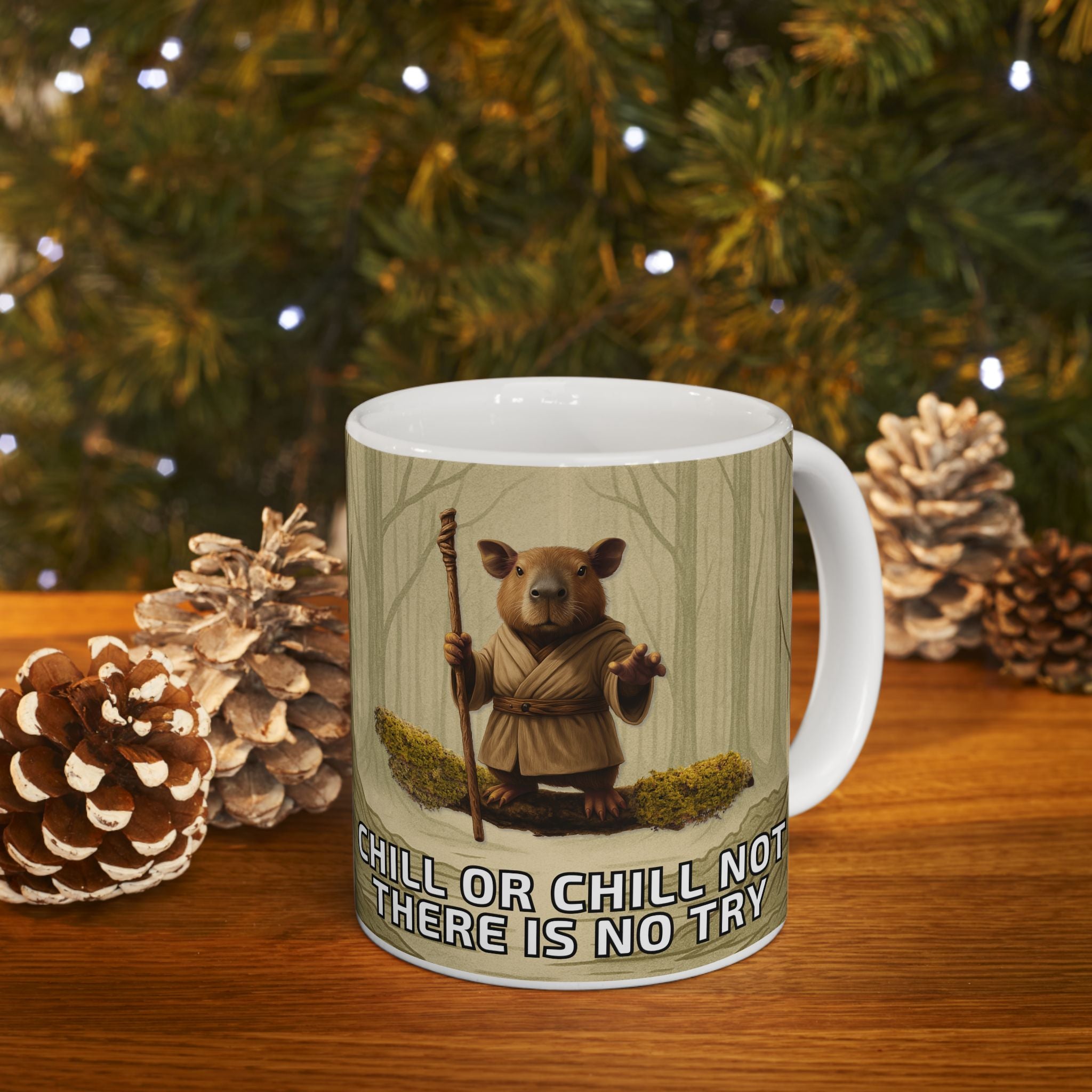 Chill or Chill Not, There is No Try – Ceramic Mug