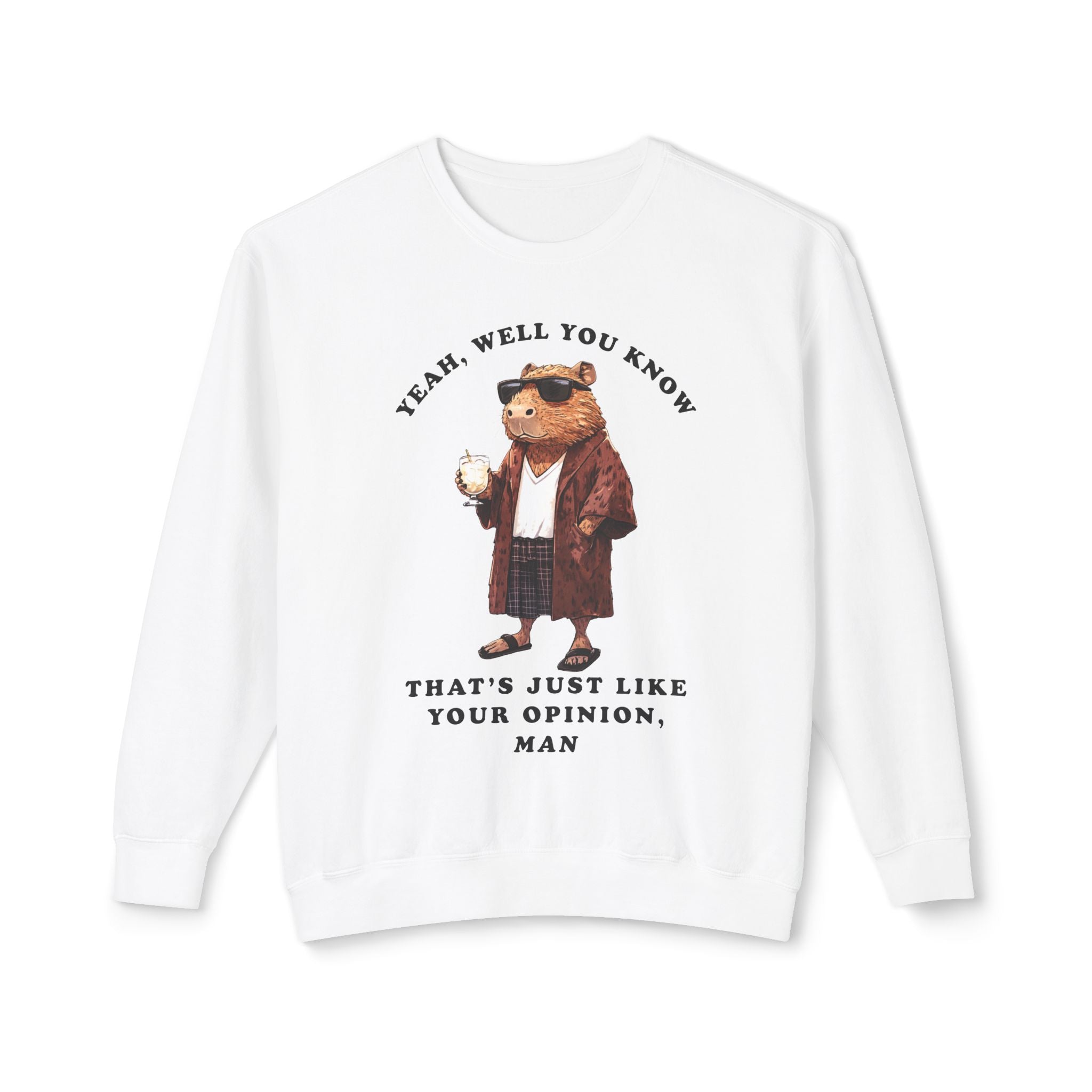 Capybowski 'That's Just Like Your Opinion Man' - Unisex Lightweight Crewneck Sweatshirt (ADULT)