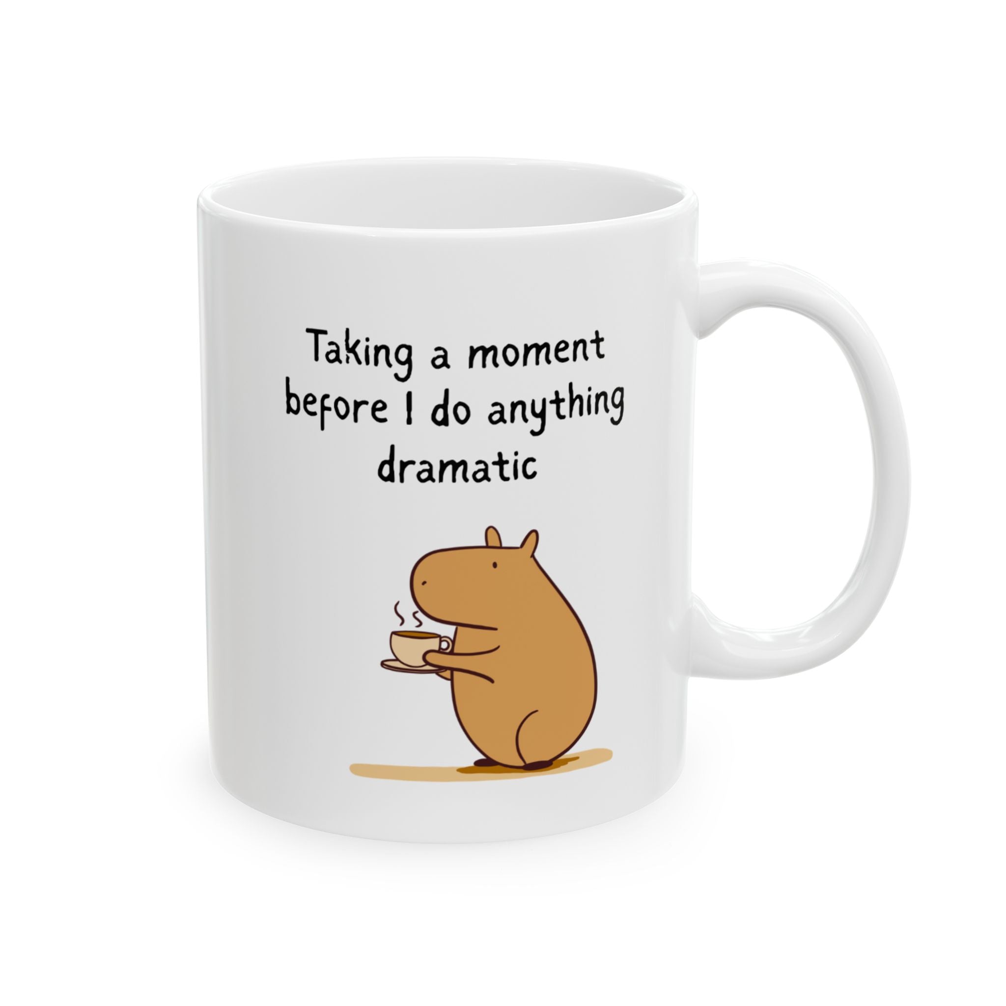 "Taking a Moment Before I Do Anything Dramatic" Capybara Coffee Mug