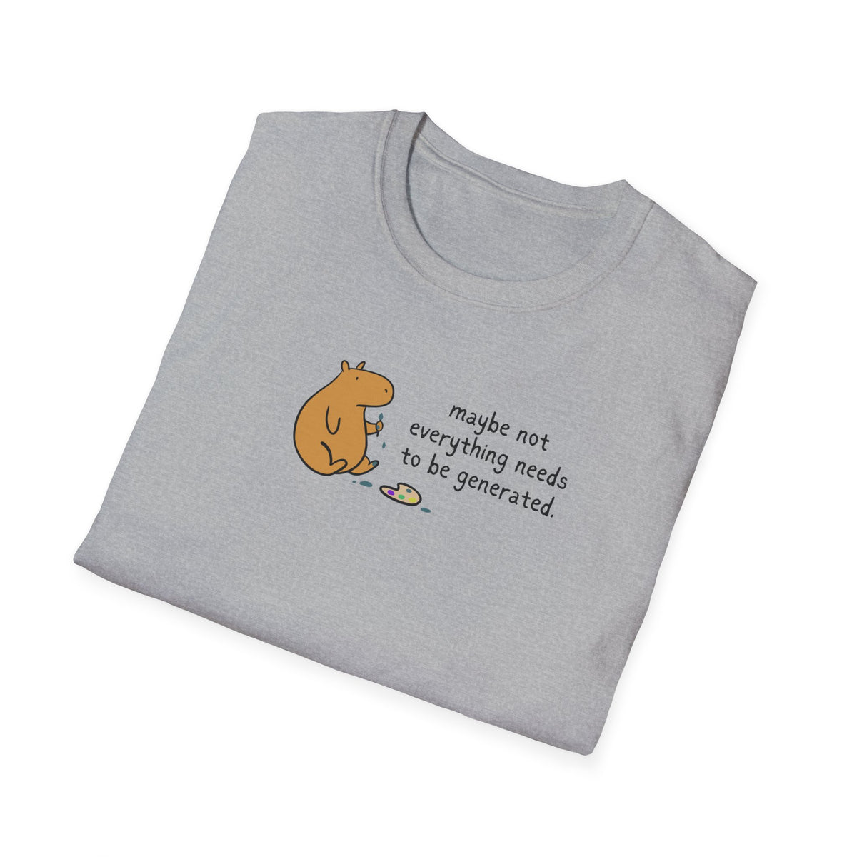 Maybe Not Everything Needs to Be Generated Capybara Softstyle Tee