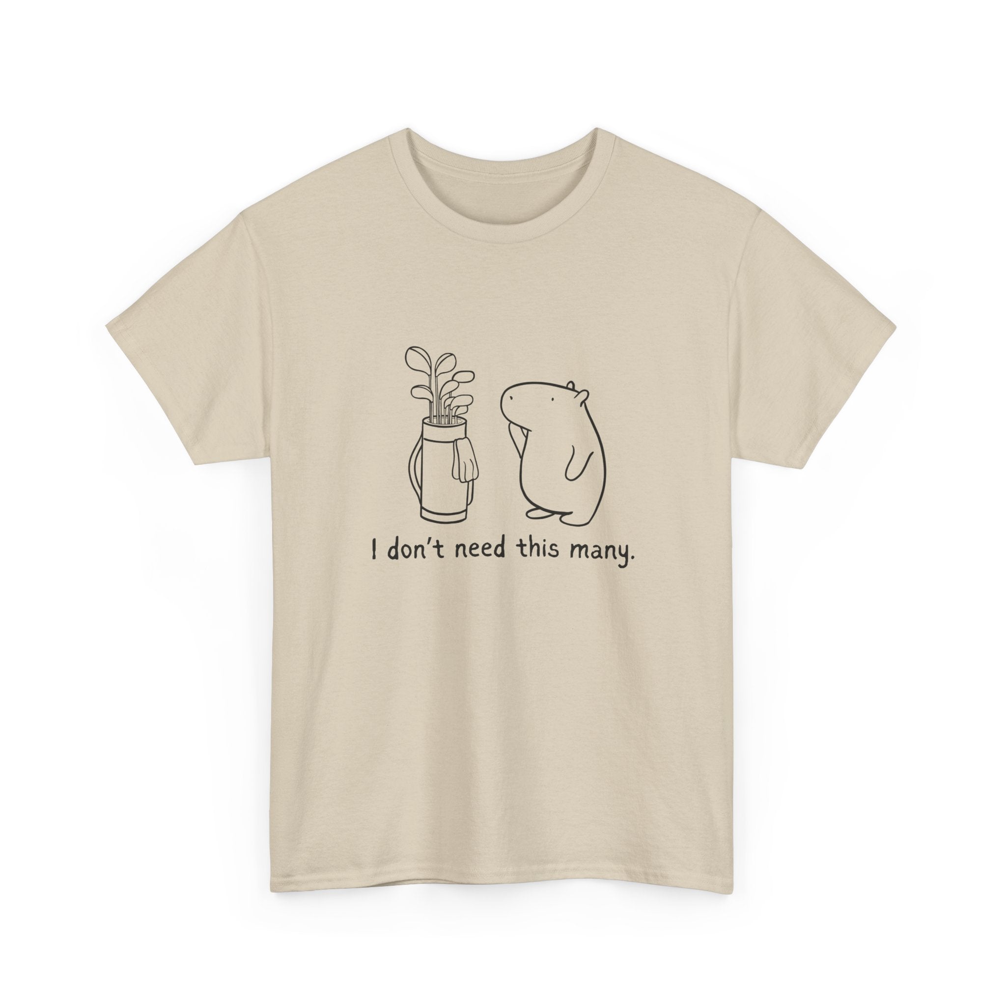 I Don't Need This Many – Funny Capybara Golf Heavy Tee