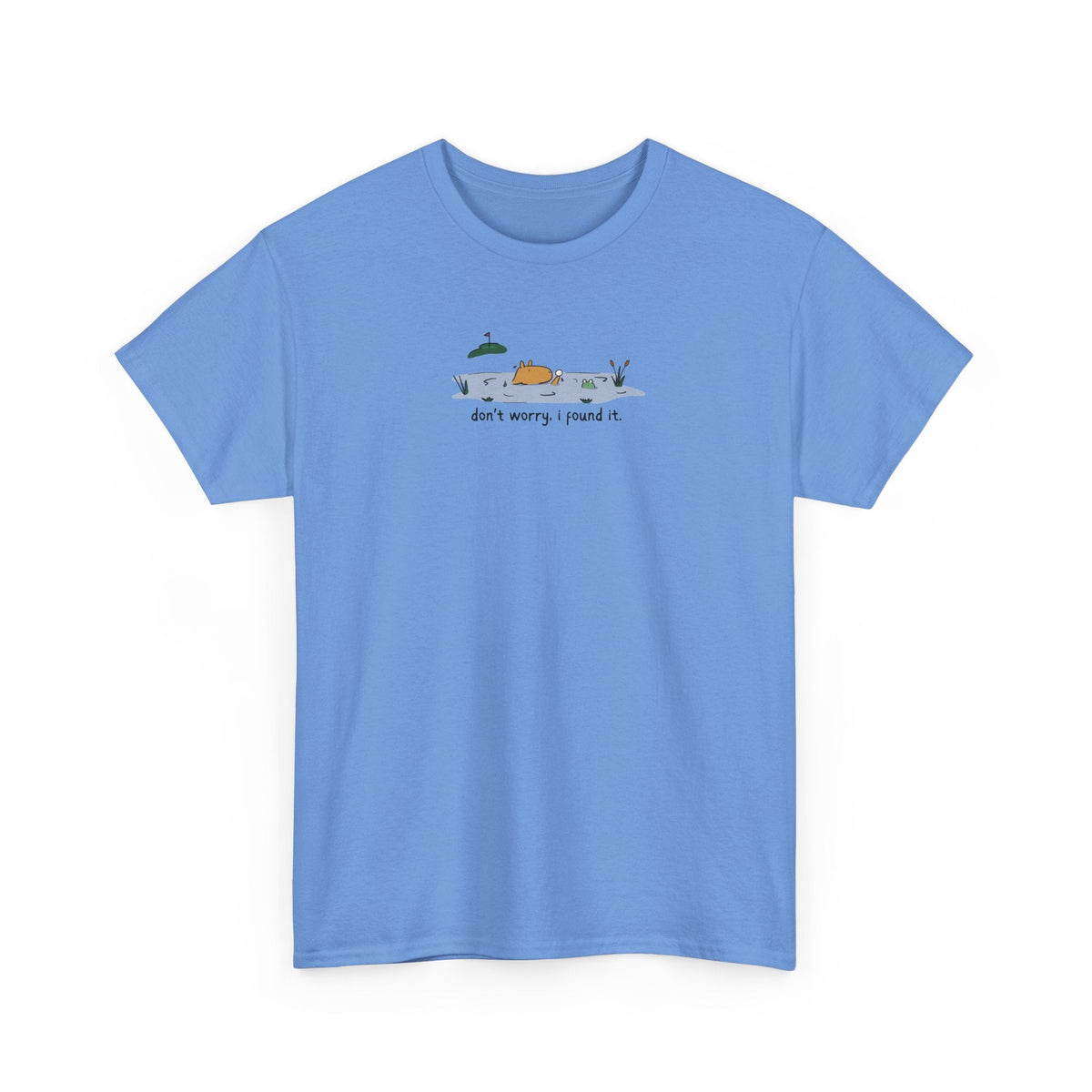 Capy Life blue heavy cotton t-shirt featuring a cute capybara in a water hazard with the text don't worry i found it