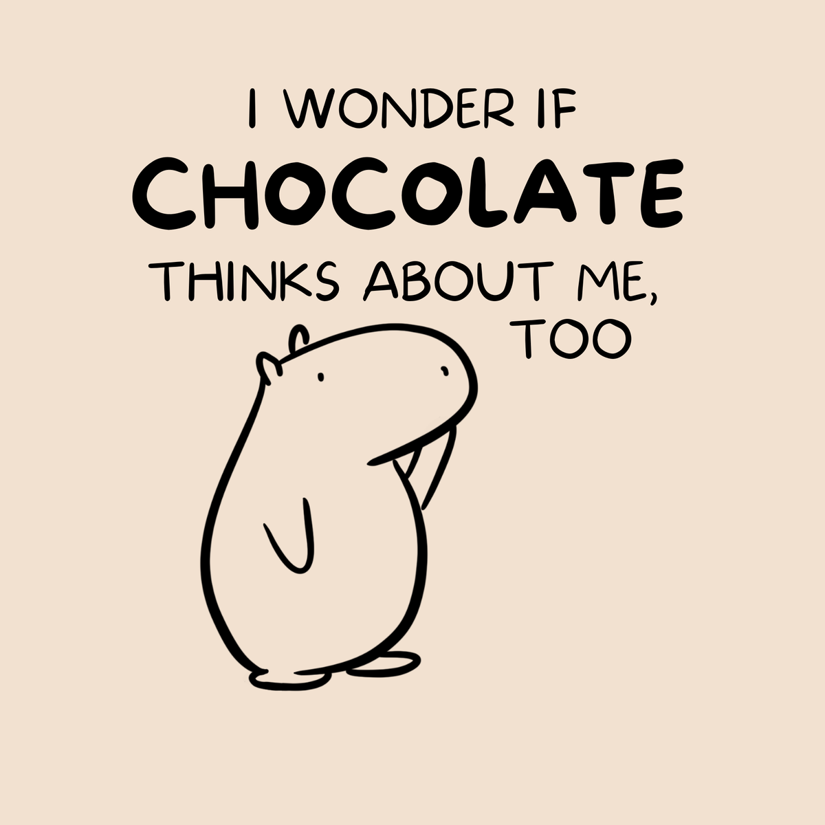 Capy Life hoodie graphic featuring Gene the Capybara with the text I Wonder If Chocolate Thinks About Me Too