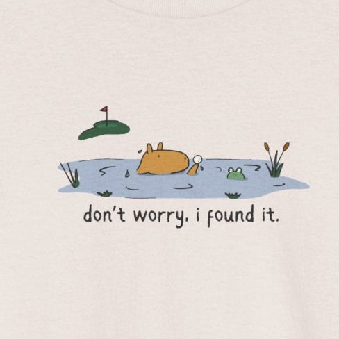 Capy Life heavy cotton t-shirt with a capybara in a water hazard graphic and the text don’t worry. i found it.