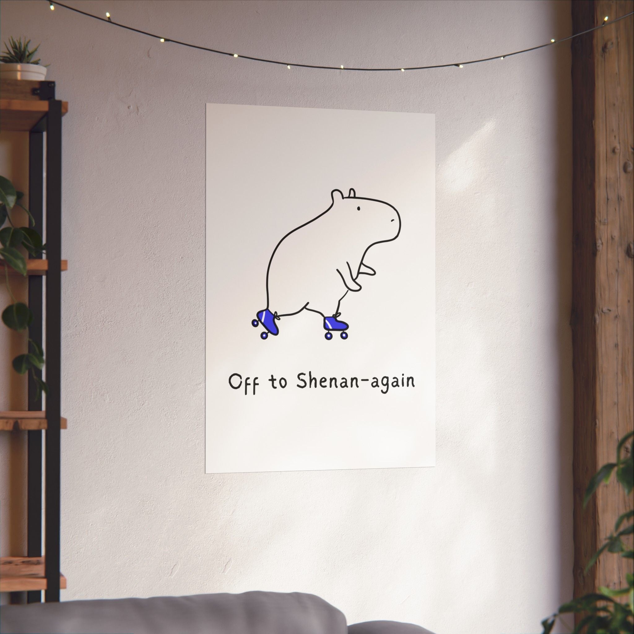 Capy Life minimalist wall art print featuring a hand-drawn capybara on blue roller skates with the text Off to Shenan-again