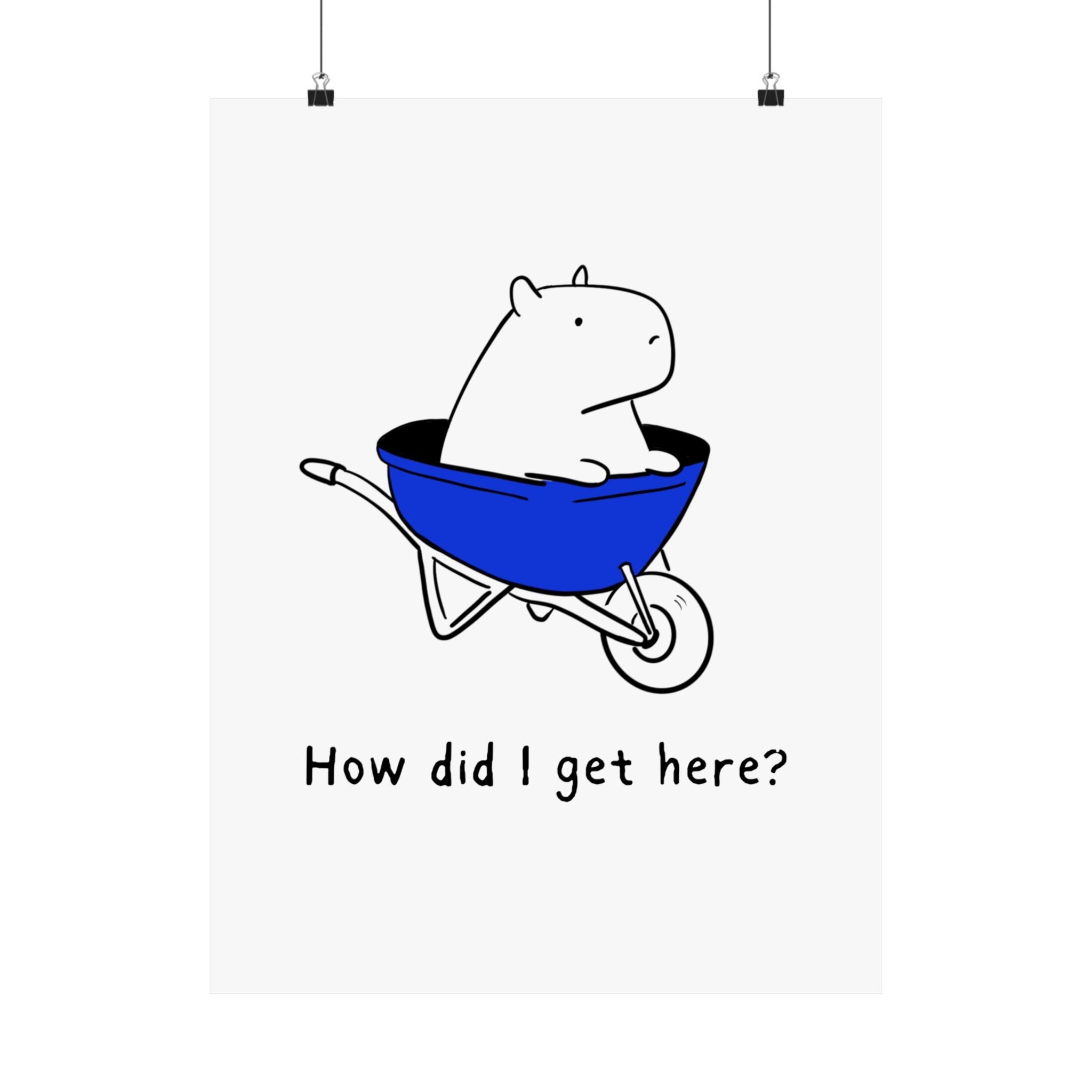Capy Life minimalist wall art print featuring a hand-drawn capybara in a blue wheelbarrow with the text How did I get here