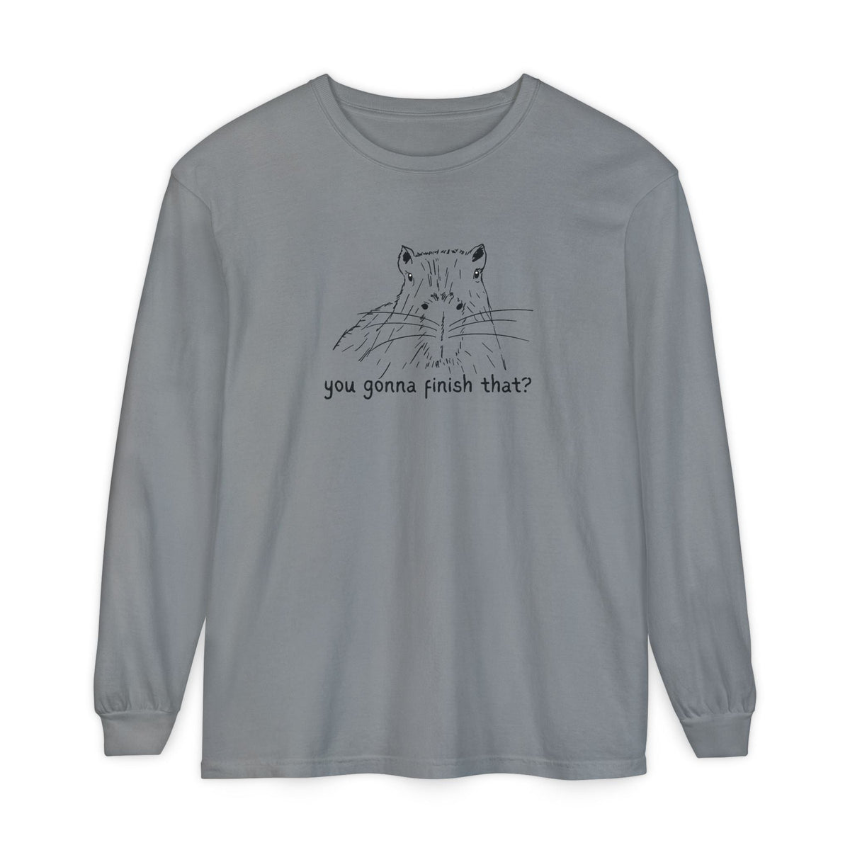 Capy Life grey long sleeve t-shirt featuring a hand-drawn capybara sketch and the text you gonna finish that