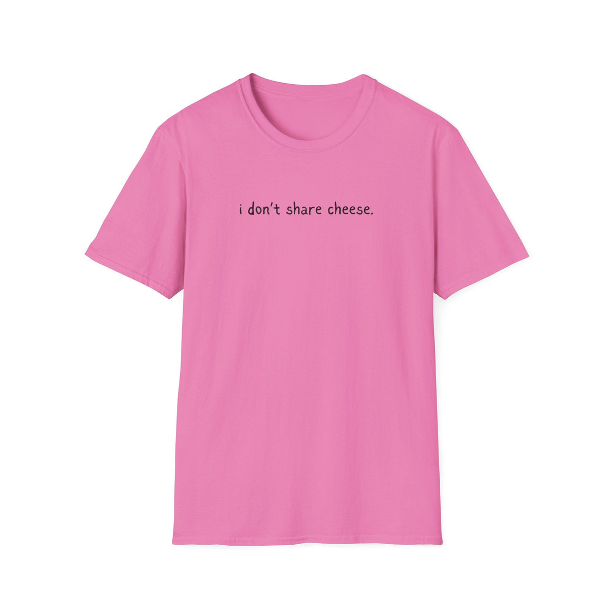 Capy Life pink softstyle t-shirt featuring the text i don't share cheese in a simple black handwritten font.