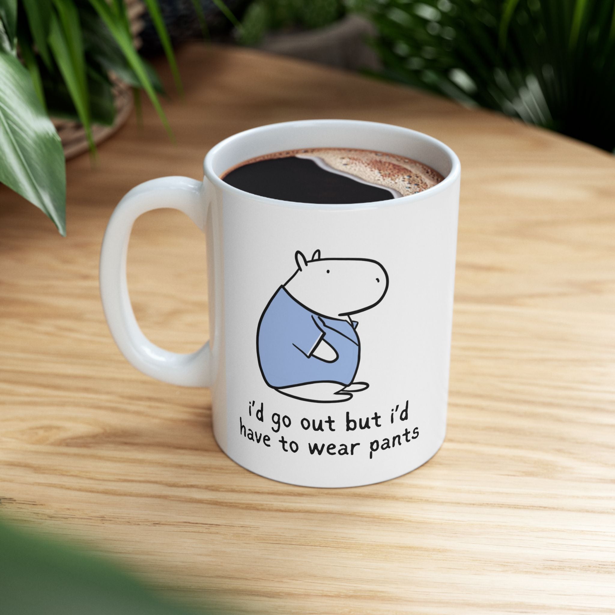 "I'd Go Out But I'd Have to Wear" Pants Capybara W.F.H. Coffee Mug