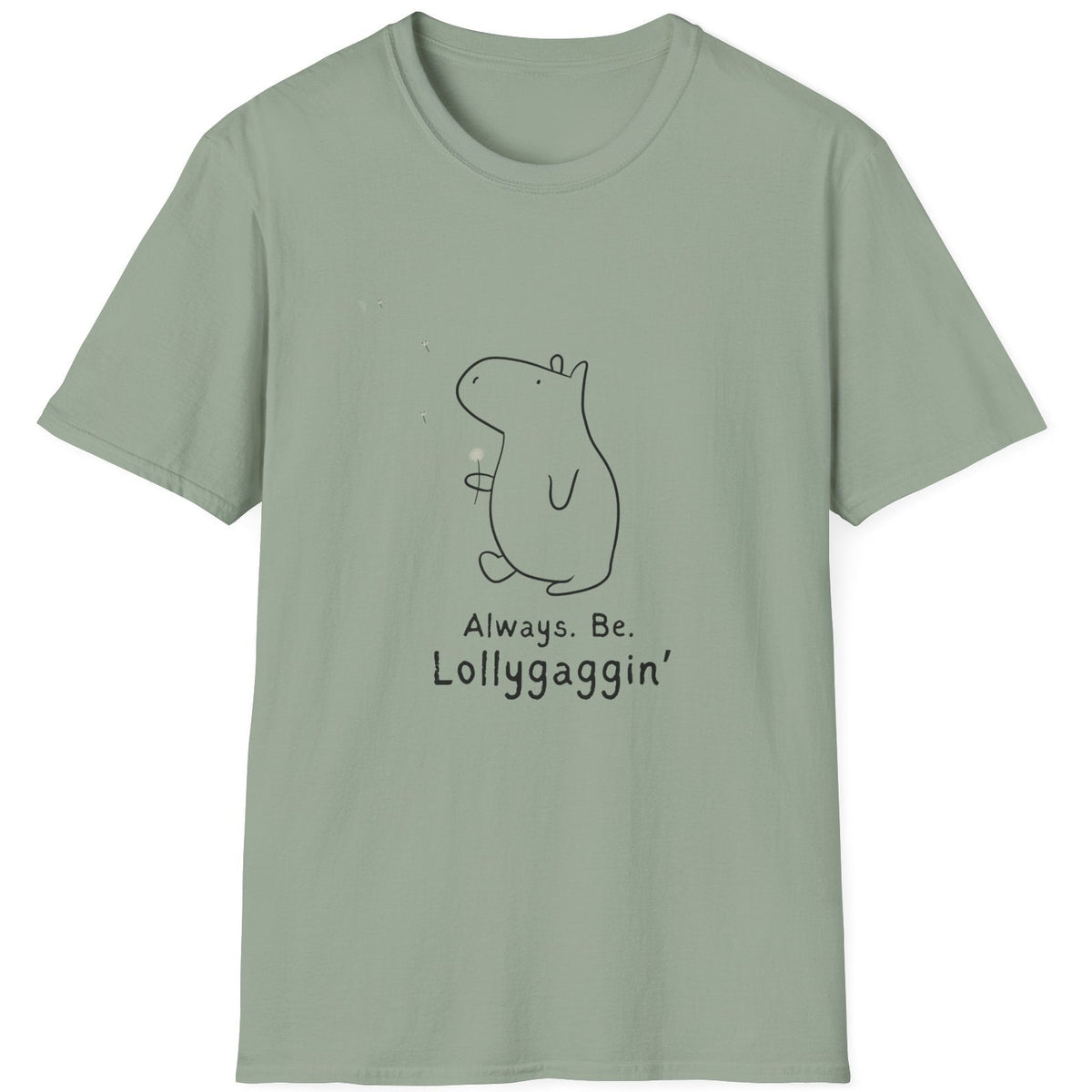 Sage tshirt with a capybara holding a dandelion with the text "always be lollygaggin'"