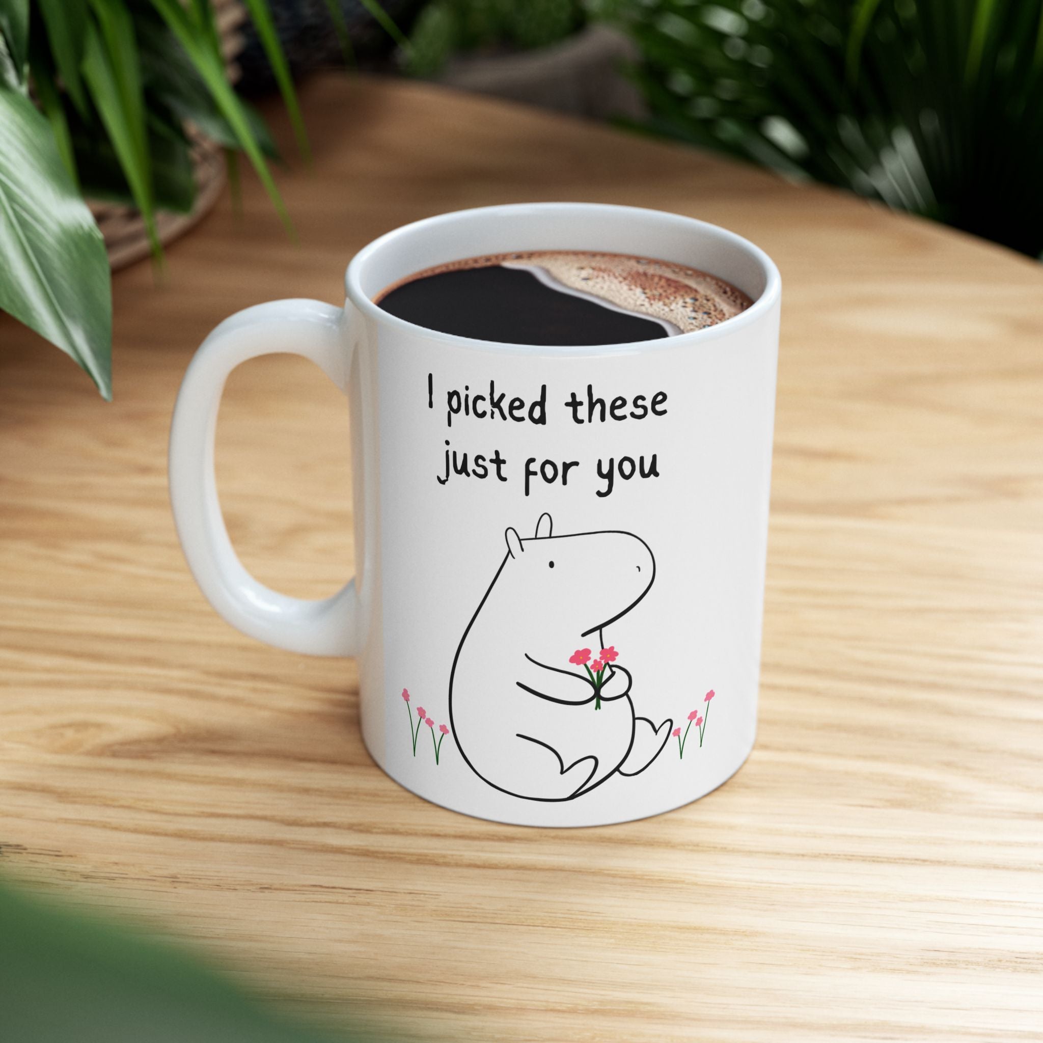 Funny Capybara Mug – “I Picked These Just for You” Cute Coffee Mug | Gift for Mom