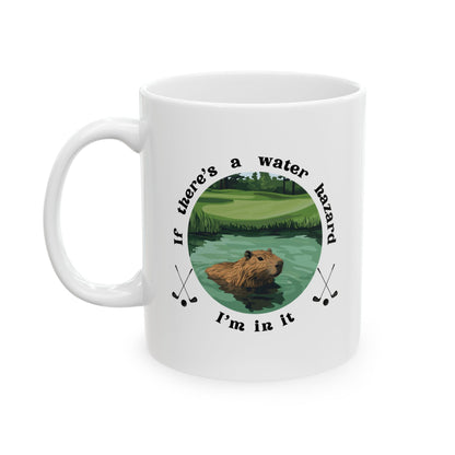 If There's a Water Hazard I'm In It - Golf Mug