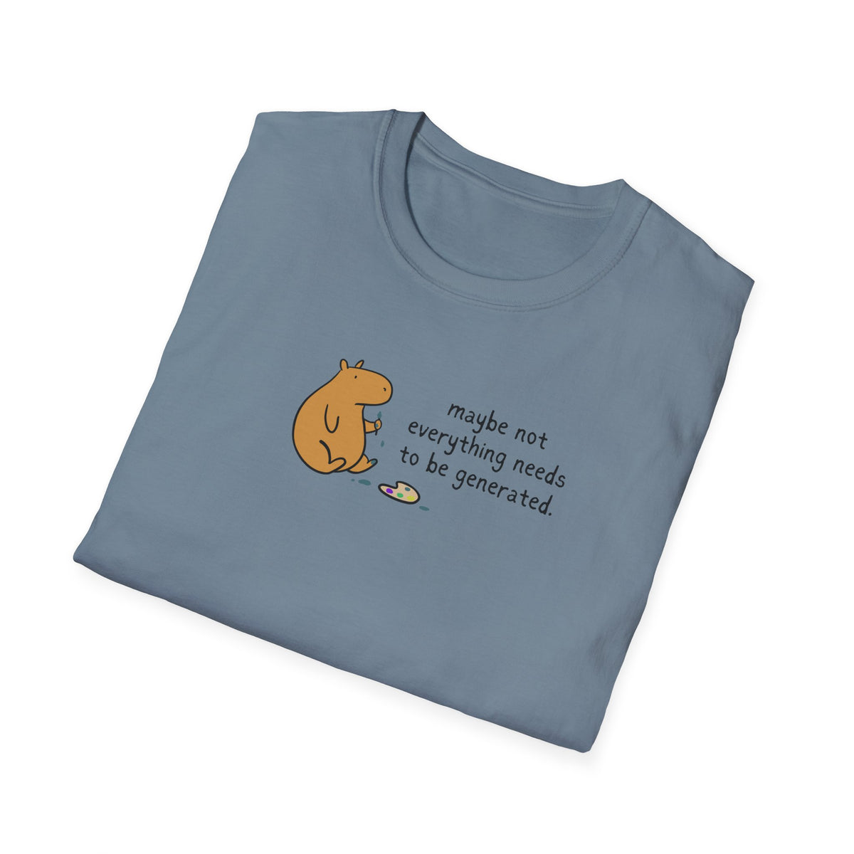 Maybe Not Everything Needs to Be Generated Capybara Softstyle Tee