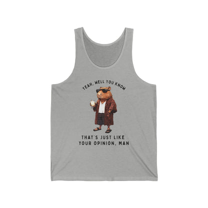 Capybowski 'That's Just Like Your Opinion, Man' - Unisex Jersey Tank