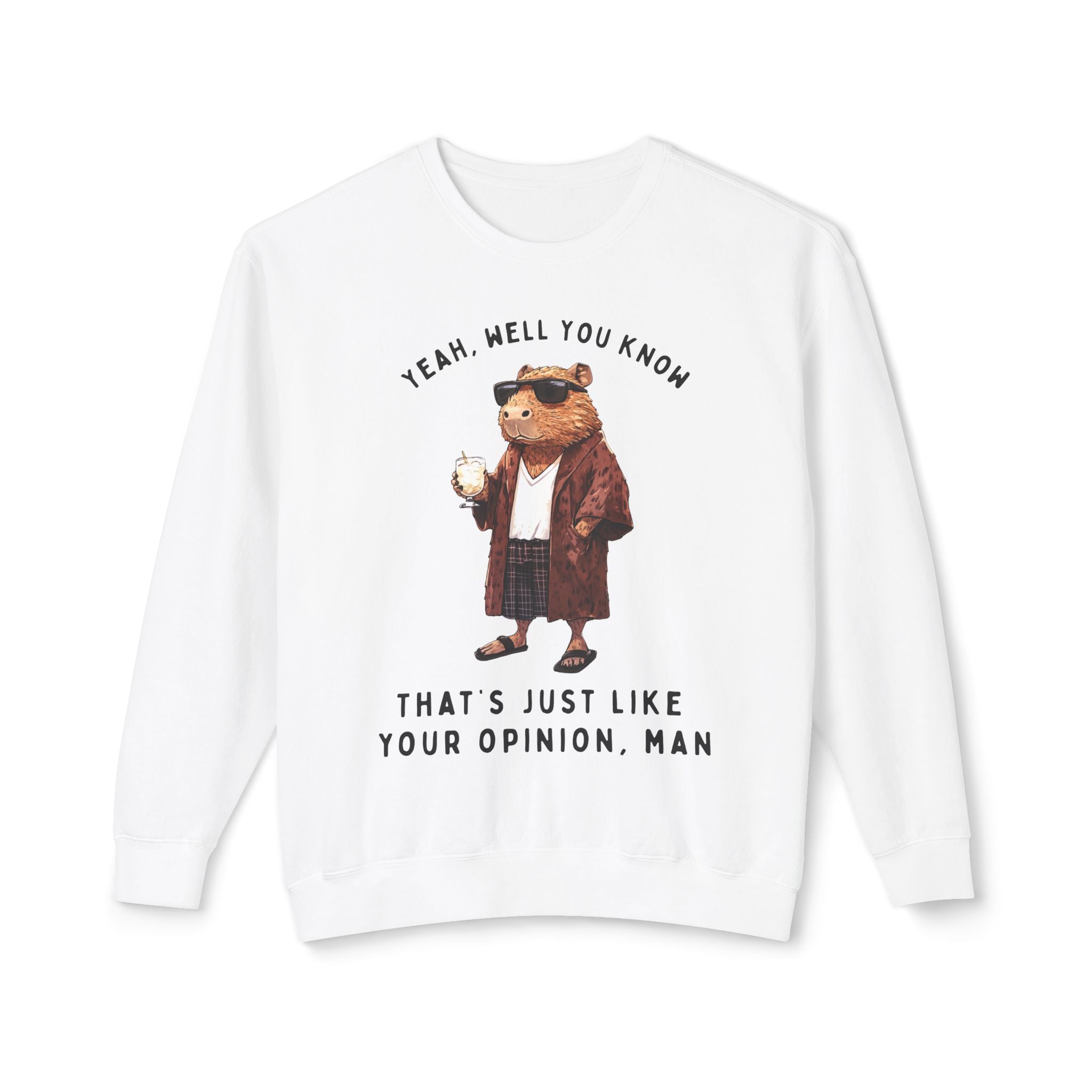 Capybowski 'That's Just Like Your Opinion Man' - Unisex Lightweight Crewneck Sweatshirt (ADULT)