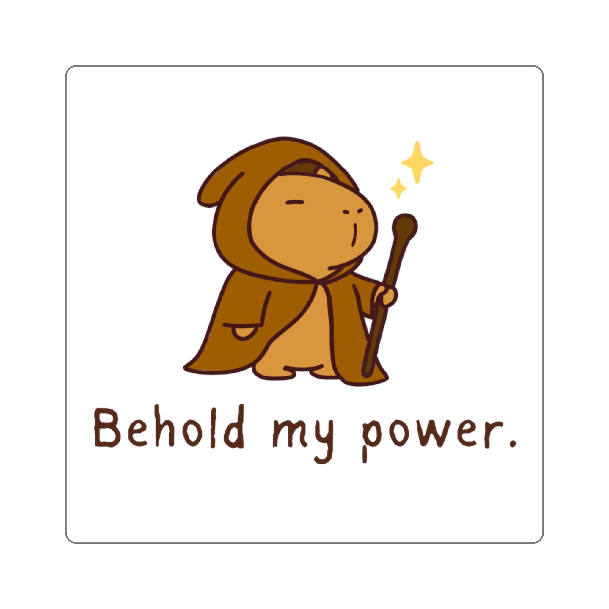 Behold My Power Capybara Sticker – Funny Wizard Capybara Sticker