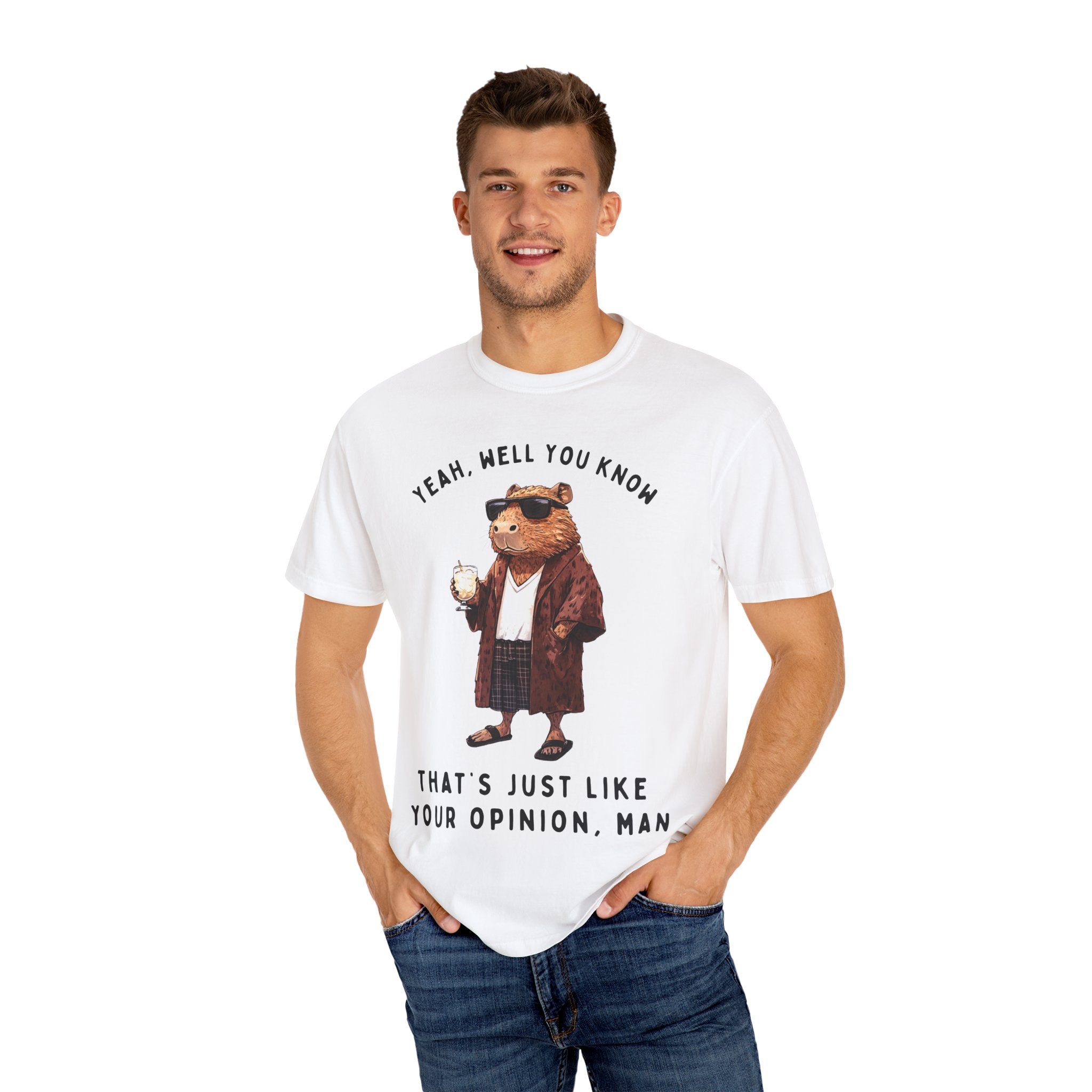 The Big Capybowski - 'That's just like, your opinion'  - Men's SIzing Tshirt