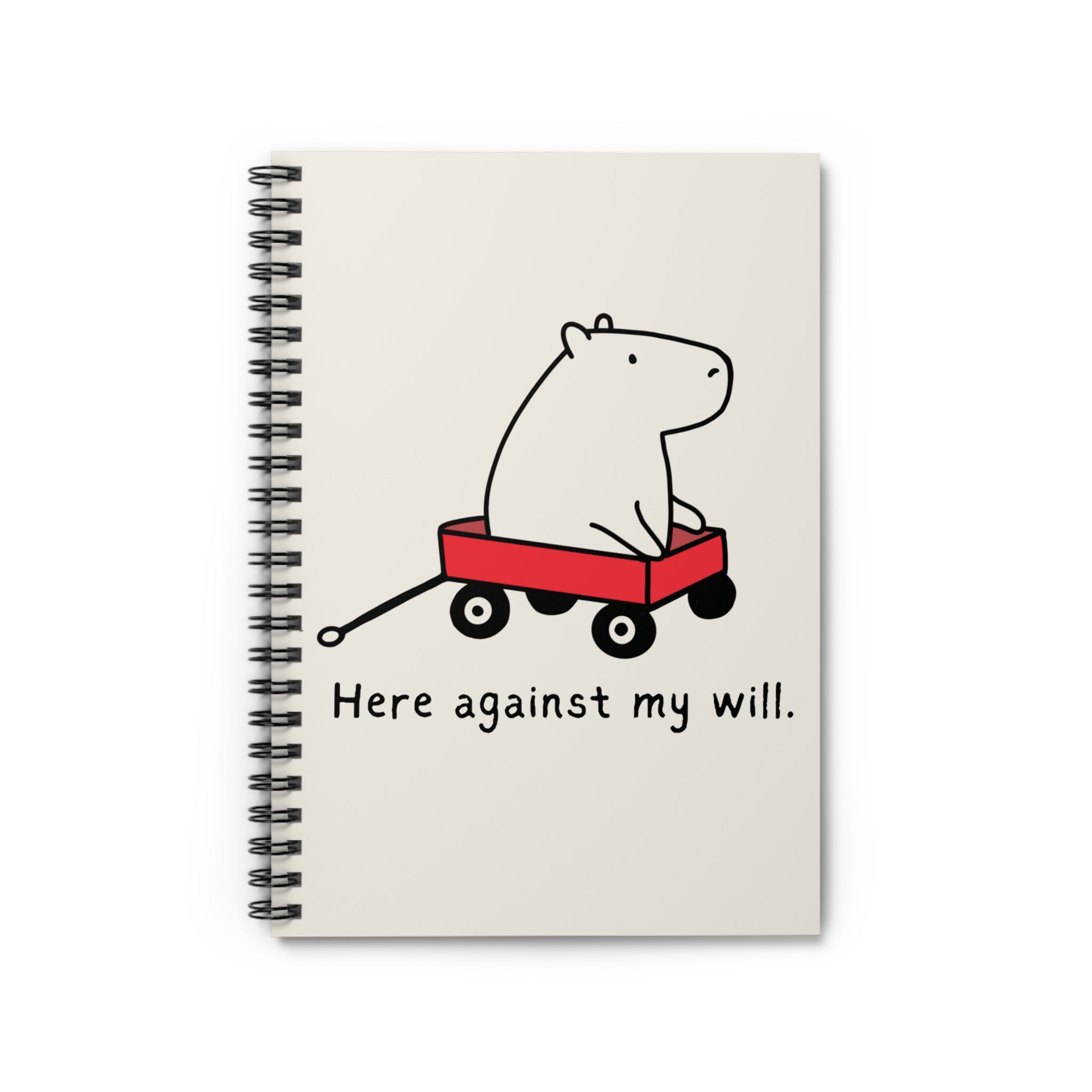 Here Against My Will Capybara Sarcastic Journal