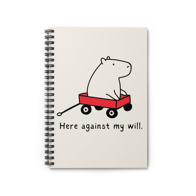 Here Against My Will Capybara Sarcastic Journal