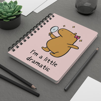 "Im a little dramatic" Funny Capybara Notebook