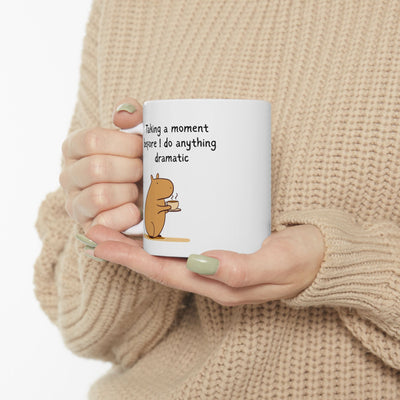 "Taking a Moment Before I Do Anything Dramatic" Capybara Coffee Mug