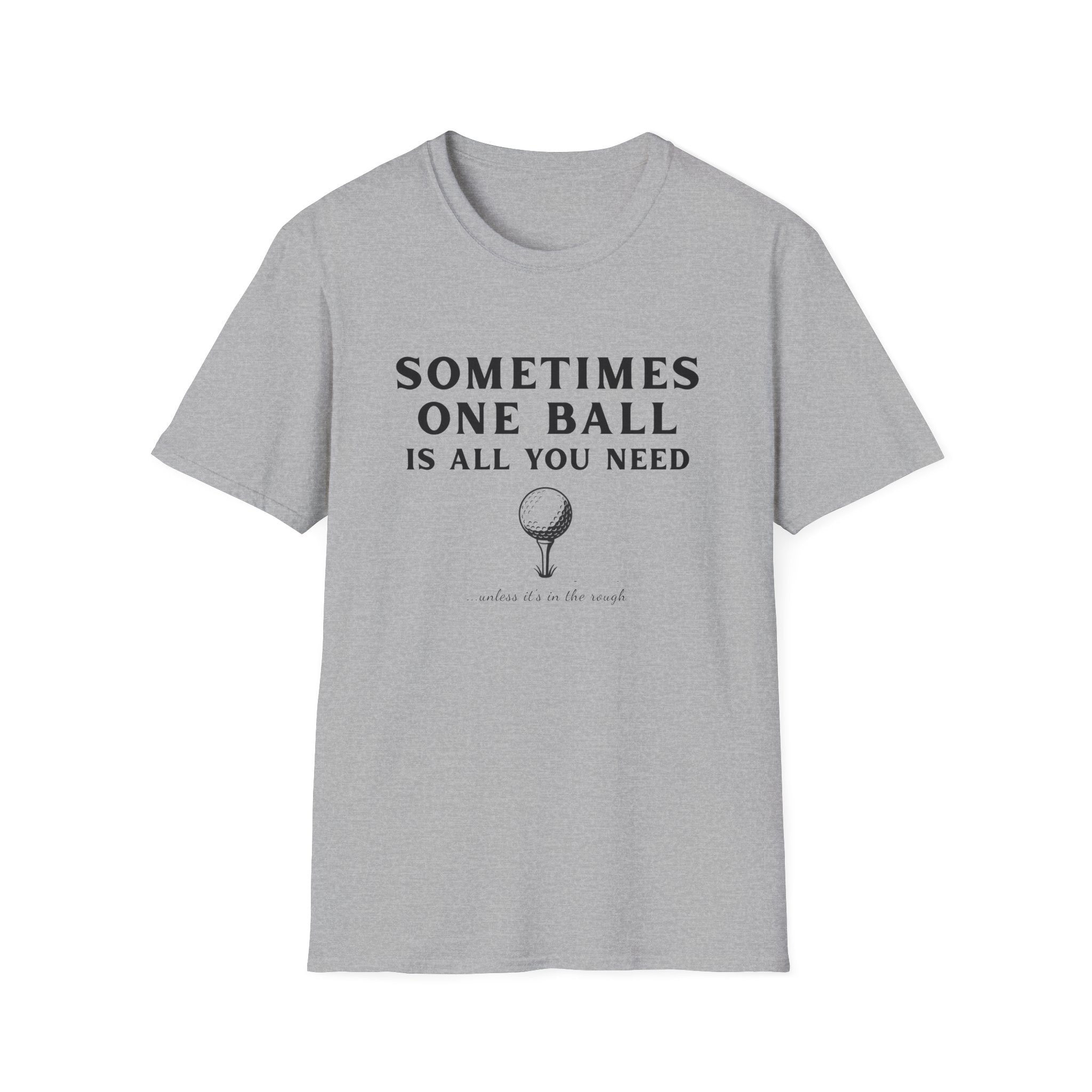 Sometime One Ball - Unisex Softstyle Tee