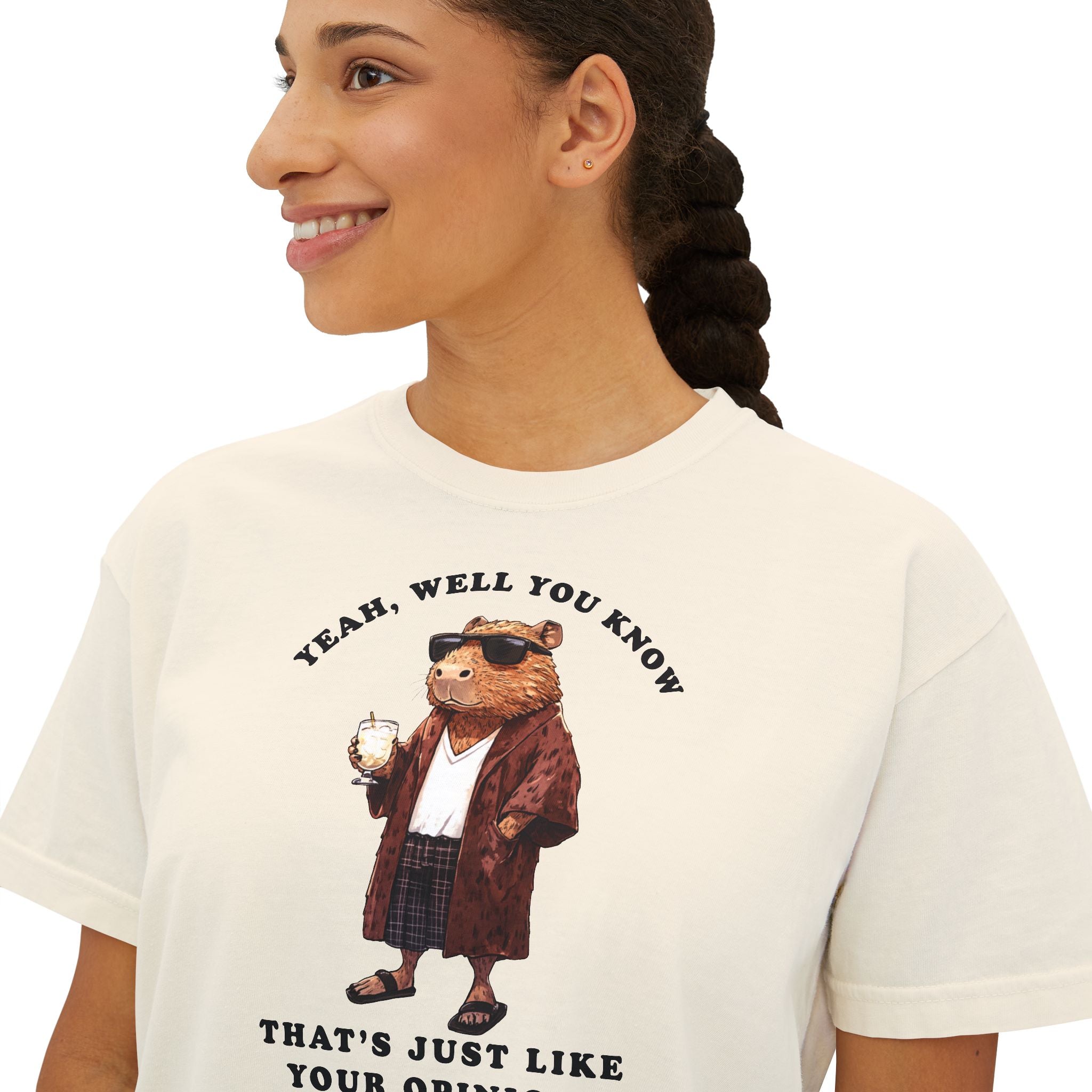Capybowski 'That's Just Like, Your Opinion Man'  - Boxy Tshirt