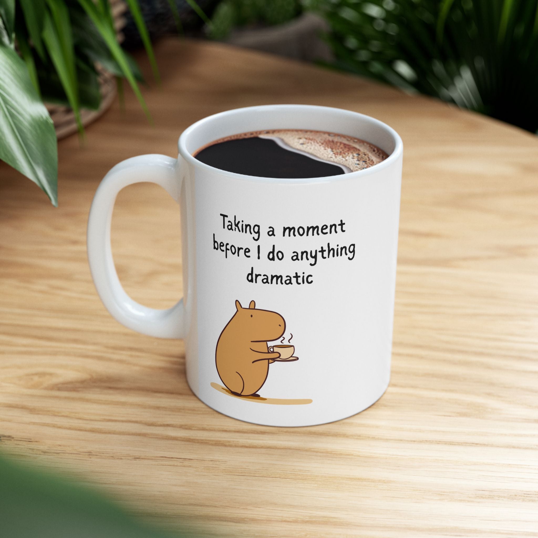 "Taking a Moment Before I Do Anything Dramatic" Capybara Coffee Mug