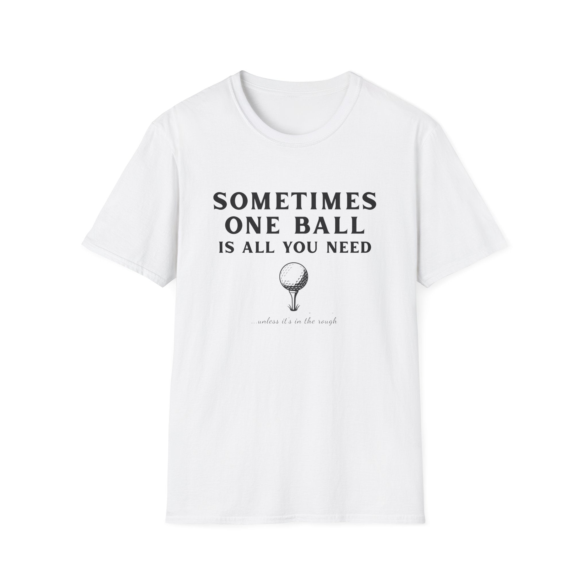 Sometime One Ball - Unisex Softstyle Tee