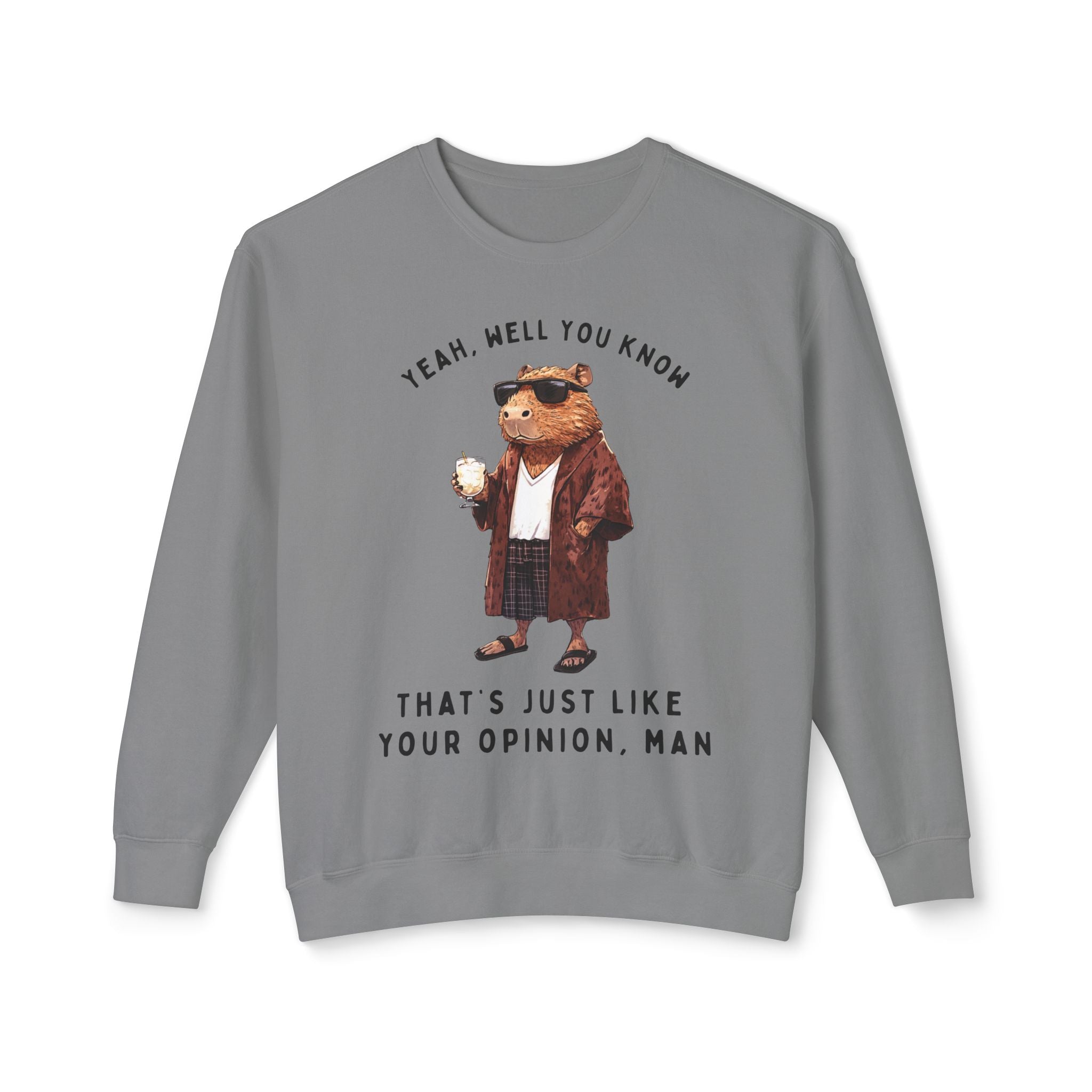 Capybowski 'That's Just Like Your Opinion Man' - Unisex Lightweight Crewneck Sweatshirt (ADULT)