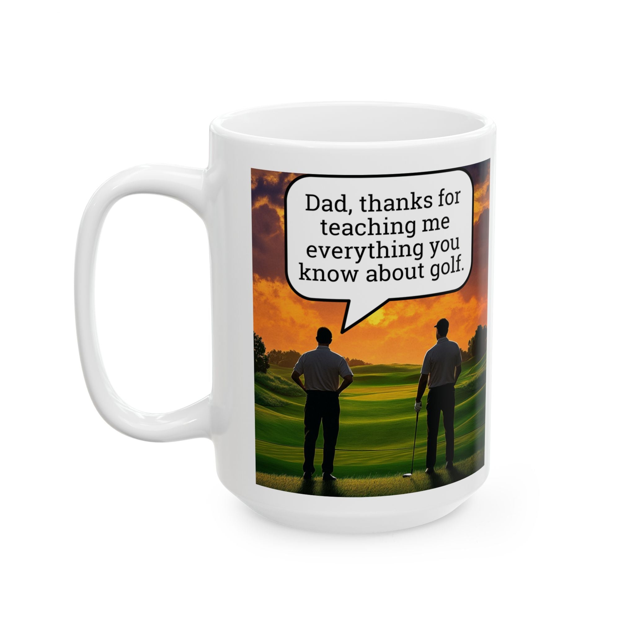 Funny Golf Dad Mug - Thanks for Teaching Me Everything You Know