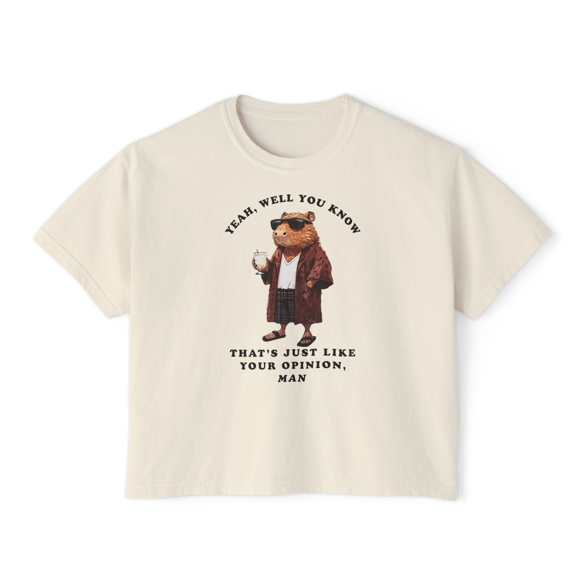 Capybowski 'That's Just Like, Your Opinion Man'  - Boxy Tshirt