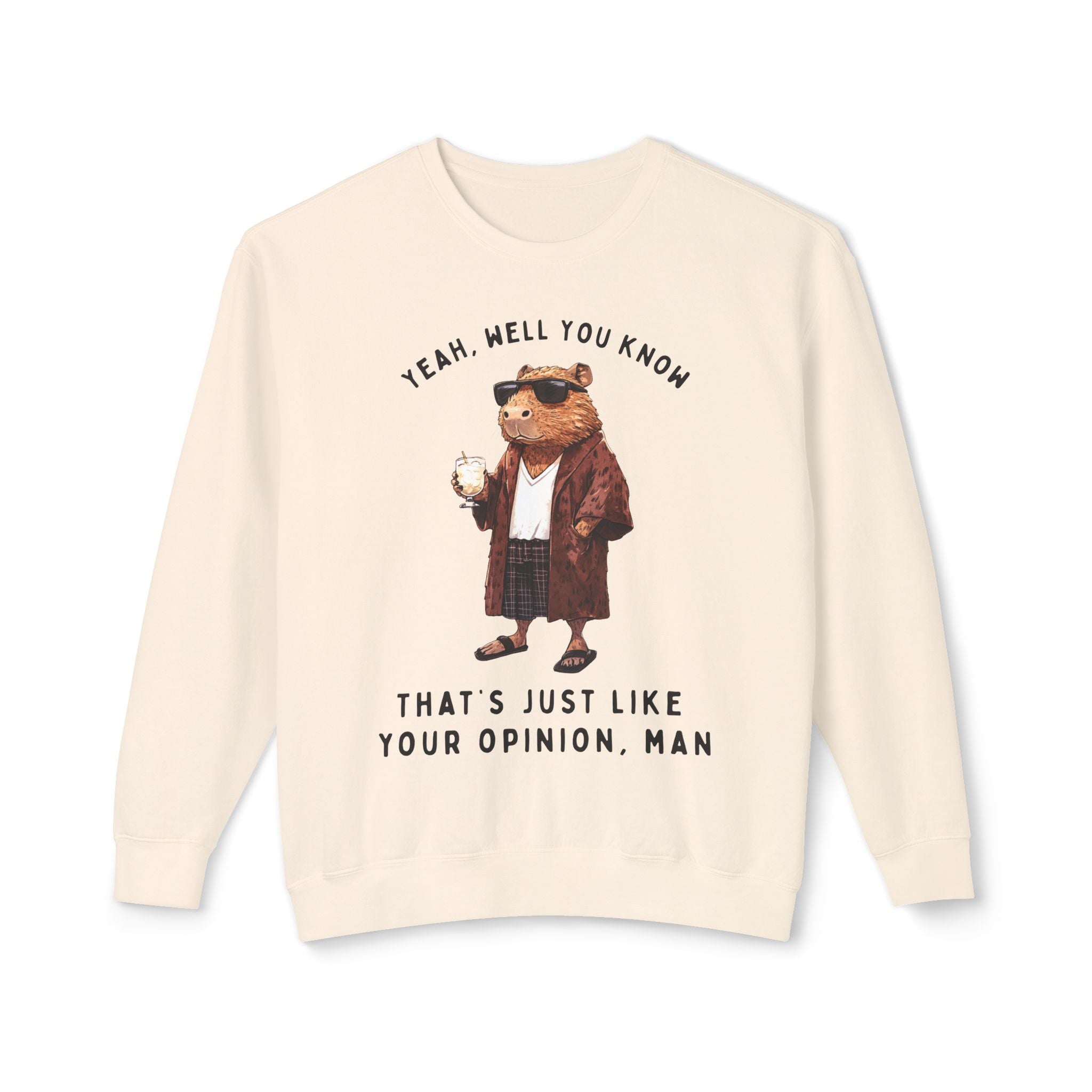 Capybowski 'That's Just Like Your Opinion Man' - Unisex Lightweight Crewneck Sweatshirt (ADULT)