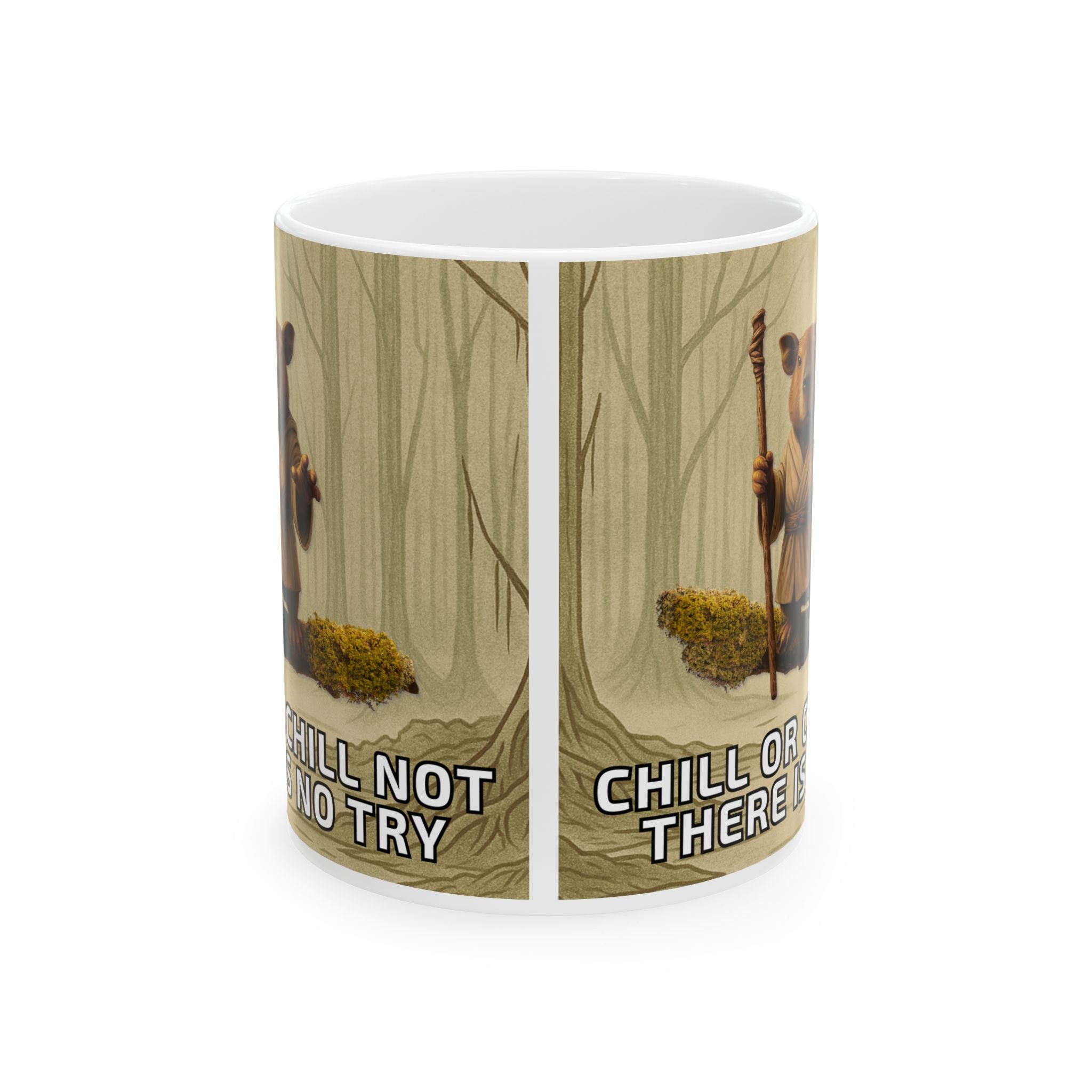 Chill or Chill Not, There is No Try – Ceramic Mug