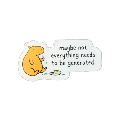Not Everything Needs Generation – Die Cut Capybara Sticker