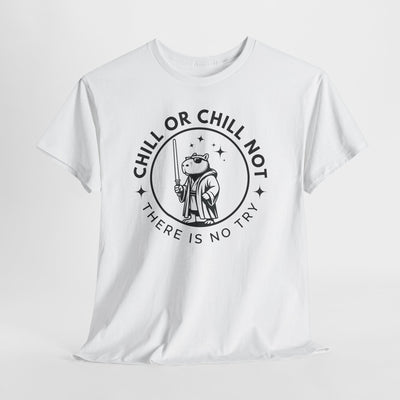 White t-shirt with black text and illustration of a bear-like creature wielding a lightsaber, reading "Chill or Chill Not, There is no Try