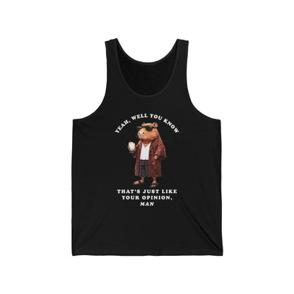 Capybowski 'That's Just Like Your Opinion, Man' - Unisex Jersey Tank