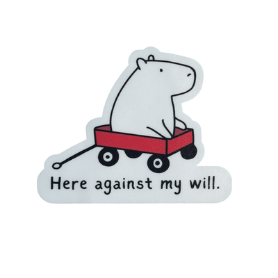 Here Against My Will Funny Capybara Die Cut Vinyl Sticker