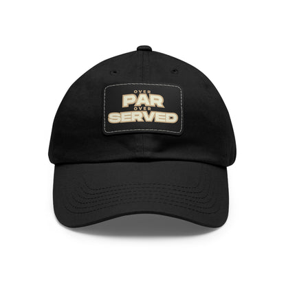 Over Par, Over Served Hat with Leather Patch - Stylish Cap for Golf Lovers
