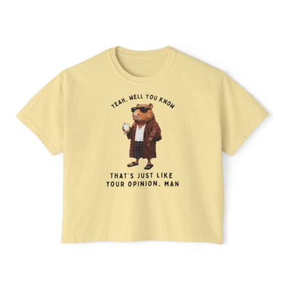 Capybowski 'That's Just Like, Your Opinion Man'  - Boxy Tshirt