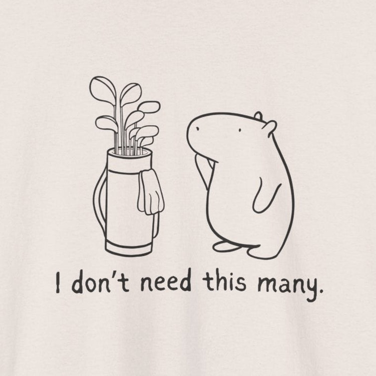 I Don't Need This Many – Funny Capybara Golf Heavy Tee