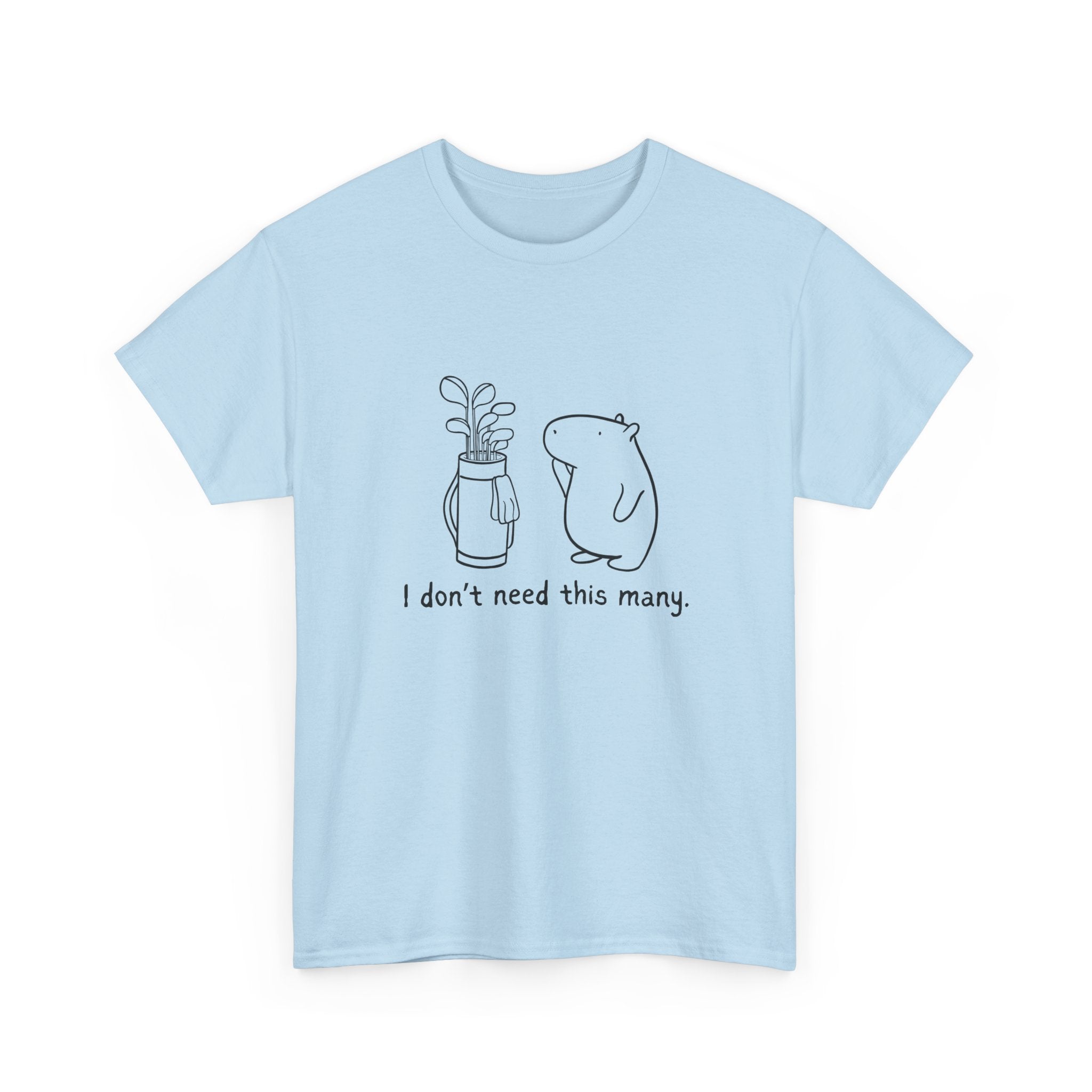 I Don't Need This Many – Funny Capybara Golf Heavy Tee