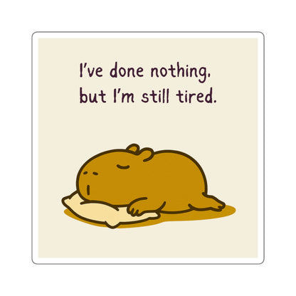 I’ve Done Nothing But I’m Still Tired Sticker – Funny Glossy Capybara Vinyl Sticker for Laptops & Journals